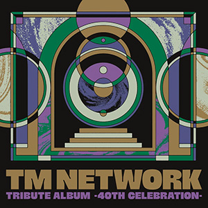TM NETWORK TRIBUTE ALBUM -40th CELEBRATION-」5月15日発売！澤野弘之
